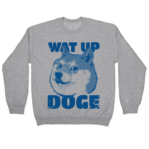 Wat Up Doge Pullover