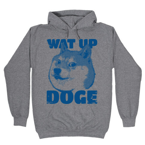 Wat Up Doge Hooded Sweatshirt