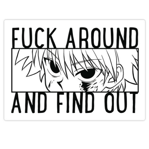 Killua F*** Around And Find Out Die Cut Sticker