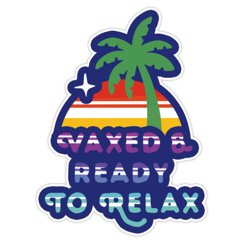 Vaxed & Ready to Relax Die Cut Sticker