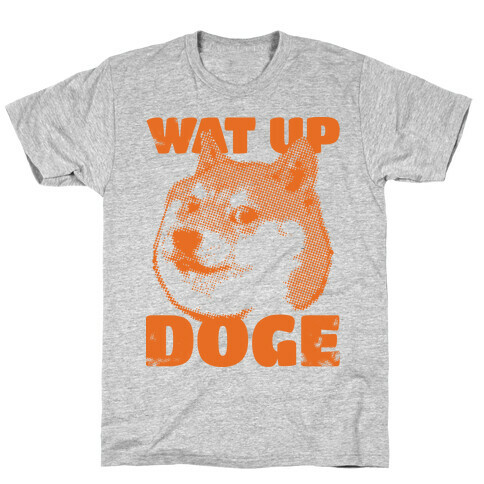 Wat Up Doge T-Shirt