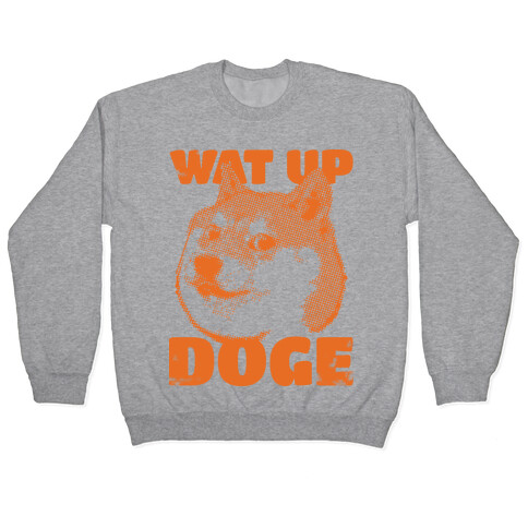 Wat Up Doge Pullover