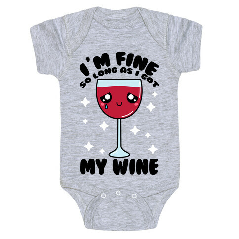 I'm Fine So Long As I Got My Wine Baby One-Piece