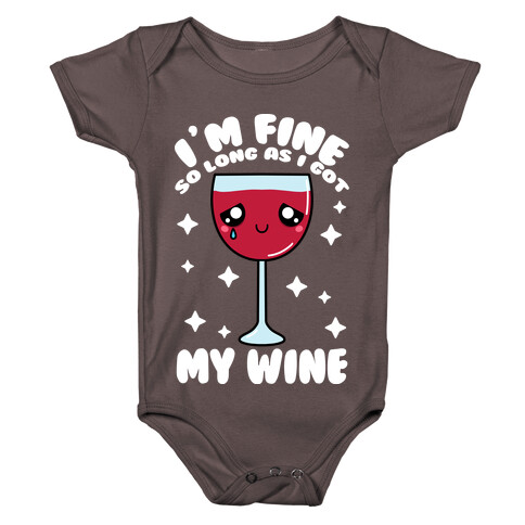 I'm Fine So Long As I Got My Wine Baby One-Piece