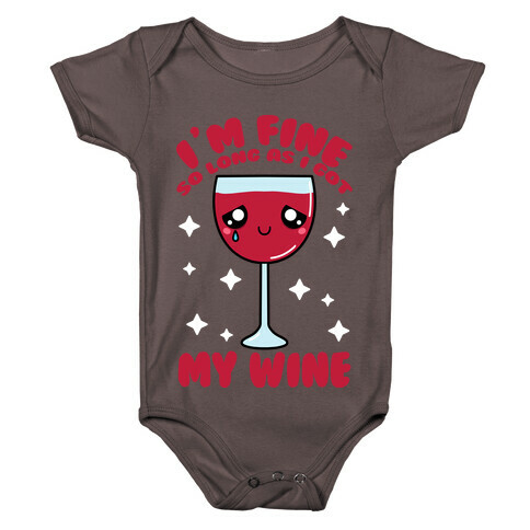 I'm Fine So Long As I Got My Wine Baby One-Piece