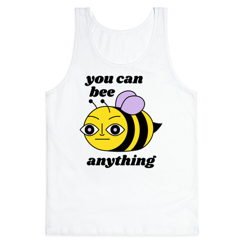 You Can BEE Anything Tank Top