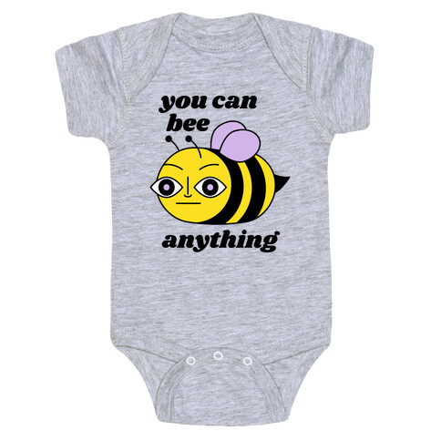 You Can BEE Anything Baby One-Piece