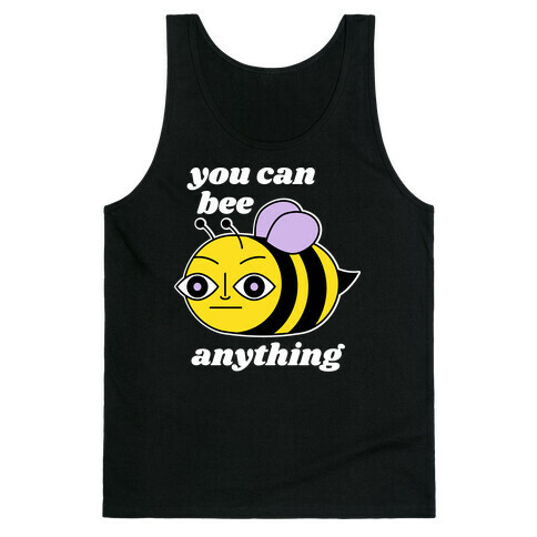 You Can BEE Anything Tank Top