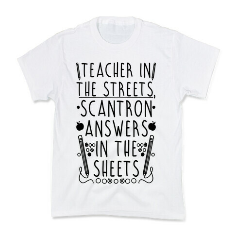 Teacher In The Streets, Scantron Answers In the Sheets Kids T-Shirt