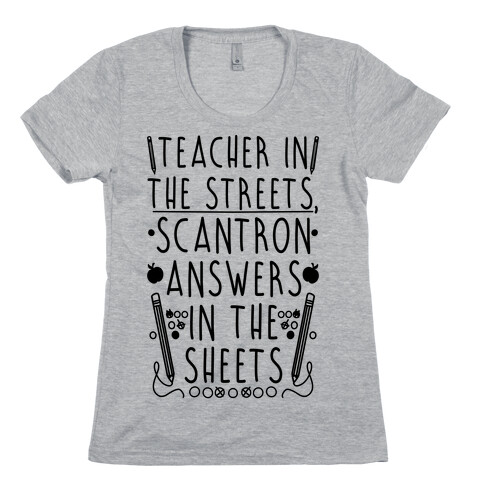Teacher In The Streets, Scantron Answers In the Sheets Womens T-Shirt