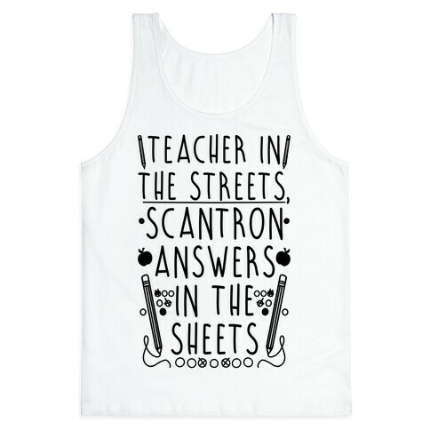 Teacher In The Streets, Scantron Answers In the Sheets Tank Top