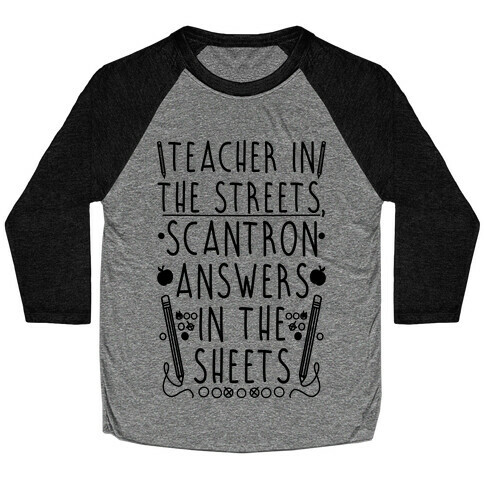 Teacher In The Streets, Scantron Answers In the Sheets Baseball Tee