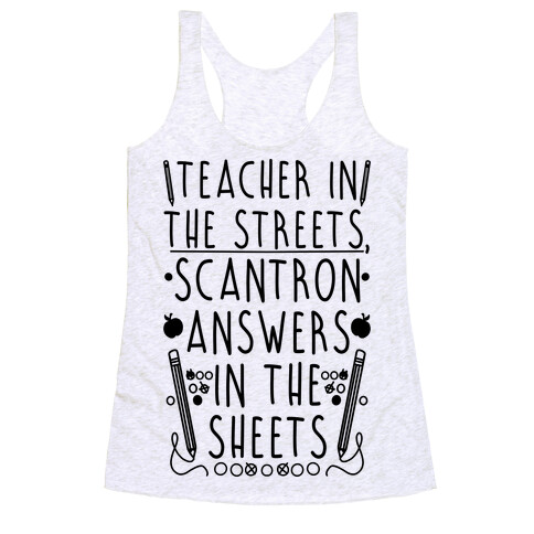 Teacher In The Streets, Scantron Answers In the Sheets Racerback Tank Top