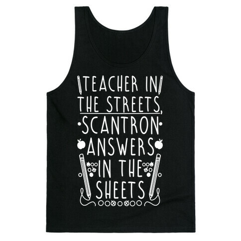 Teacher In The Streets, Scantron Answers In the Sheets Tank Top
