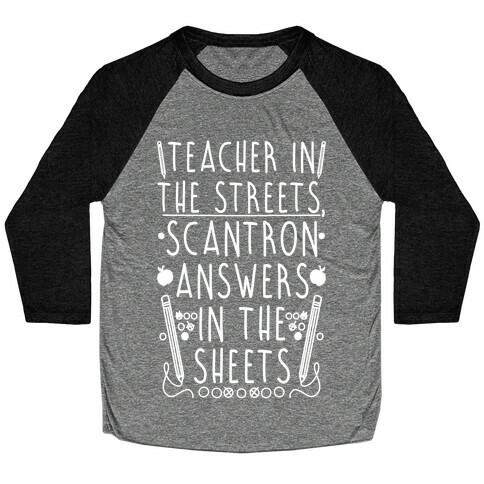 Teacher In The Streets, Scantron Answers In the Sheets Baseball Tee