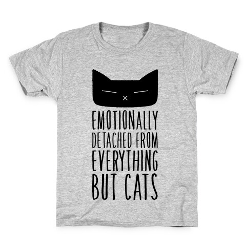 Emotionally Detached From Everything But Cats Kids T-Shirt