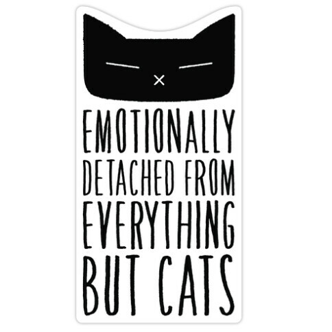 Emotionally Detached From Everything But Cats Die Cut Sticker