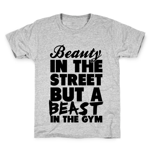 Beauty in the Street and a Beast in the Gym Kids T-Shirt