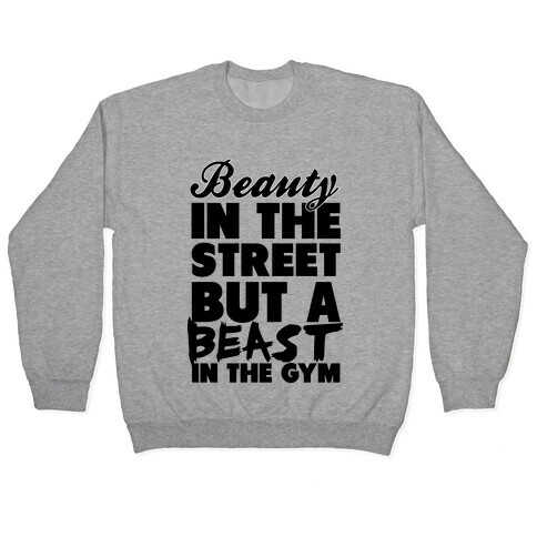 Beauty in the Street and a Beast in the Gym Pullover