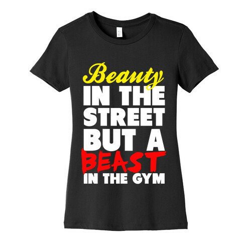 Lady in the Street and a Beast in the Gym Womens T-Shirt