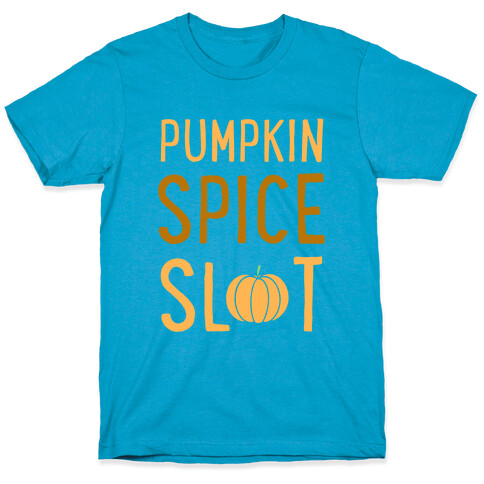 Pumpkin Spice Slut T-Shirt