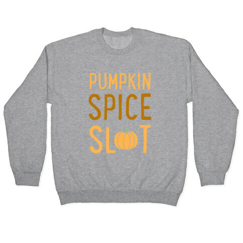 Pumpkin Spice Slut Pullover