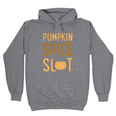 Pumpkin Spice Slut Hooded Sweatshirt