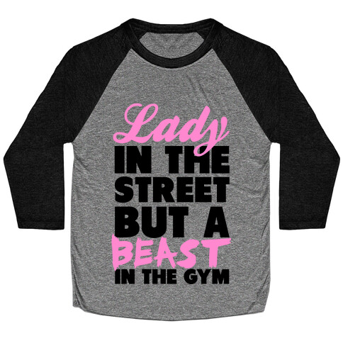 Lady in the Street and a Beast in the Gym Baseball Tee
