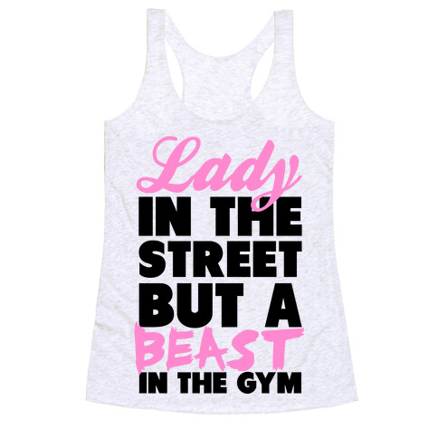 Lady in the Street and a Beast in the Gym Racerback Tank Top