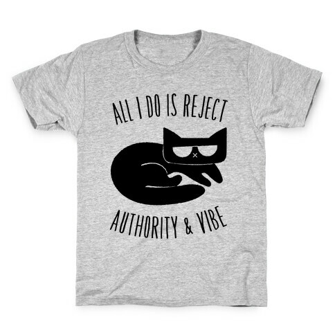 All I Do Is Reject Authority and Vibe Kids T-Shirt