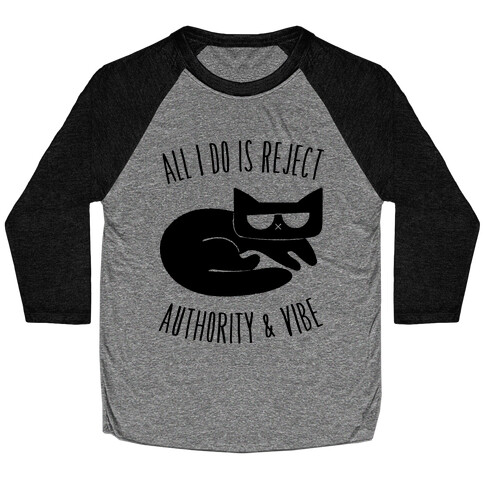 All I Do Is Reject Authority and Vibe Baseball Tee