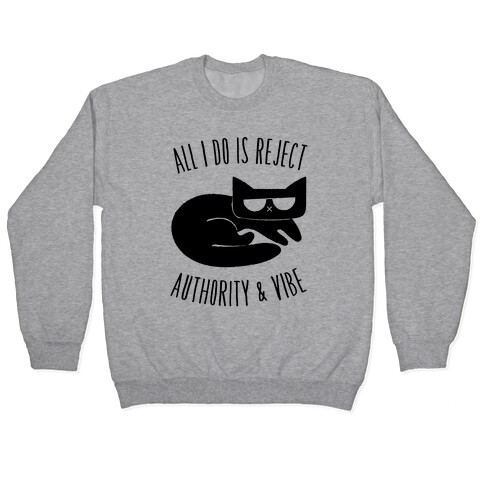 All I Do Is Reject Authority and Vibe Pullover