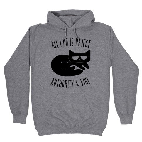 All I Do Is Reject Authority and Vibe Hooded Sweatshirt