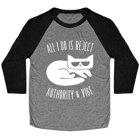 All I Do Is Reject Authority and Vibe Baseball Tee