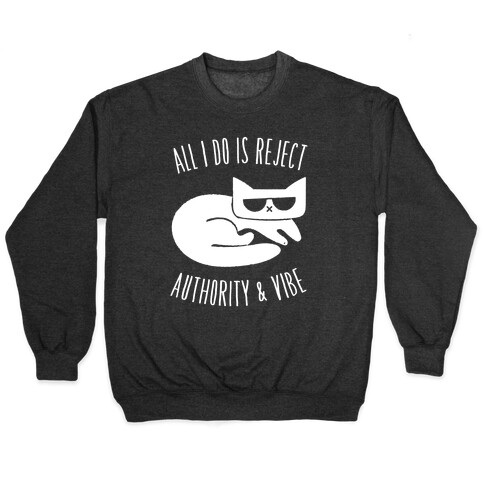 All I Do Is Reject Authority and Vibe Pullover