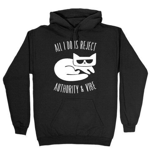 All I Do Is Reject Authority and Vibe Hooded Sweatshirt