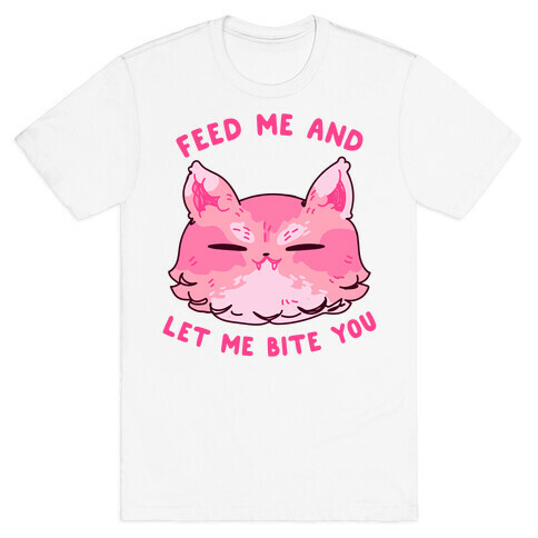Feed Me And Let Me Bite You T-Shirt