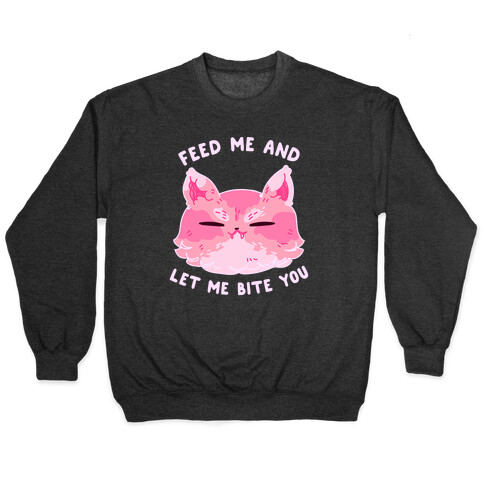 Feed Me And Let Me Bite You Pullover