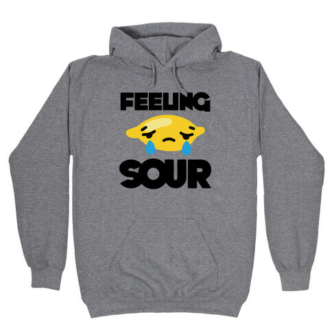 Feeling Sour Hooded Sweatshirt