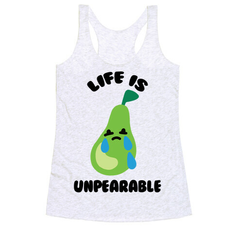 Life Is Unpearable Racerback Tank Top