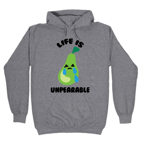 Life Is Unpearable Hooded Sweatshirt