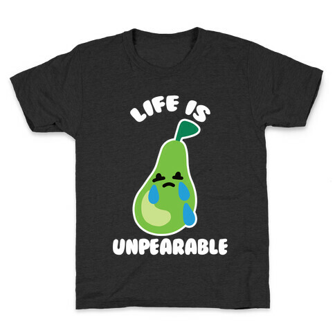 Life Is Unpearable Kids T-Shirt