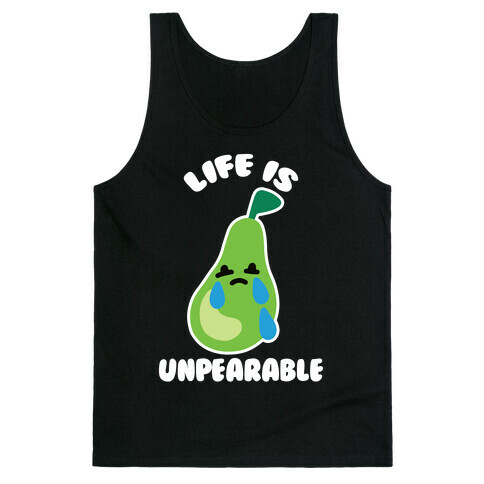 Life Is Unpearable Tank Top