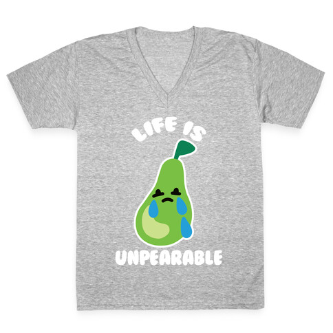 Life Is Unpearable V-Neck Tee Shirt