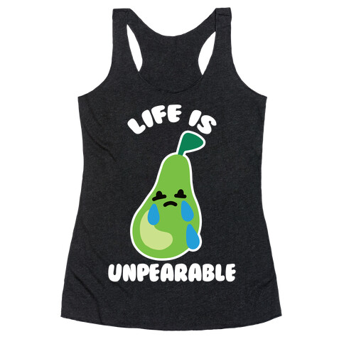 Life Is Unpearable Racerback Tank Top
