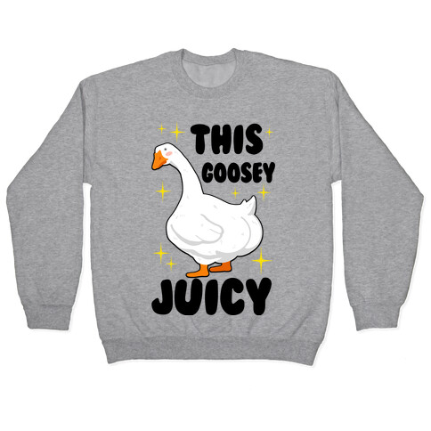 This Goosey Juicy Pullover