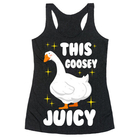 This Goosey Juicy Racerback Tank Top