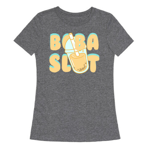 Boba Slut Womens T-Shirt
