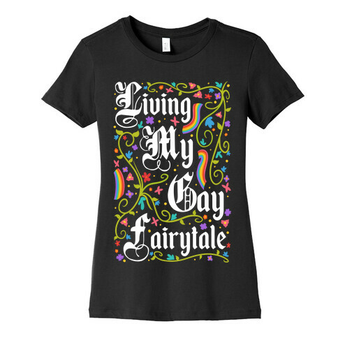 Living My Gay Fairytale Womens T-Shirt