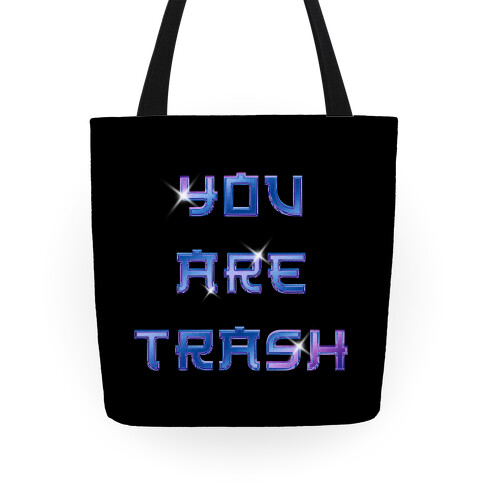 You Are Trash Tote